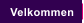 Velkommen