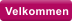 Velkommen