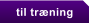 til trning